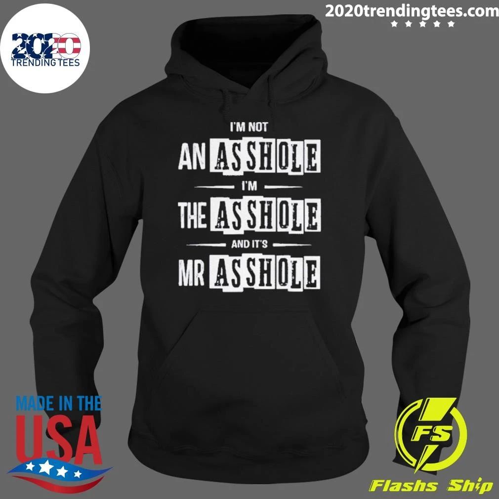 Sarcastic Quote I’m Not An Asshole The And It’s Mr Shirt