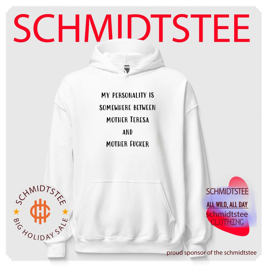 My personality is somewhere between mother Teresa and mother fucker shirt