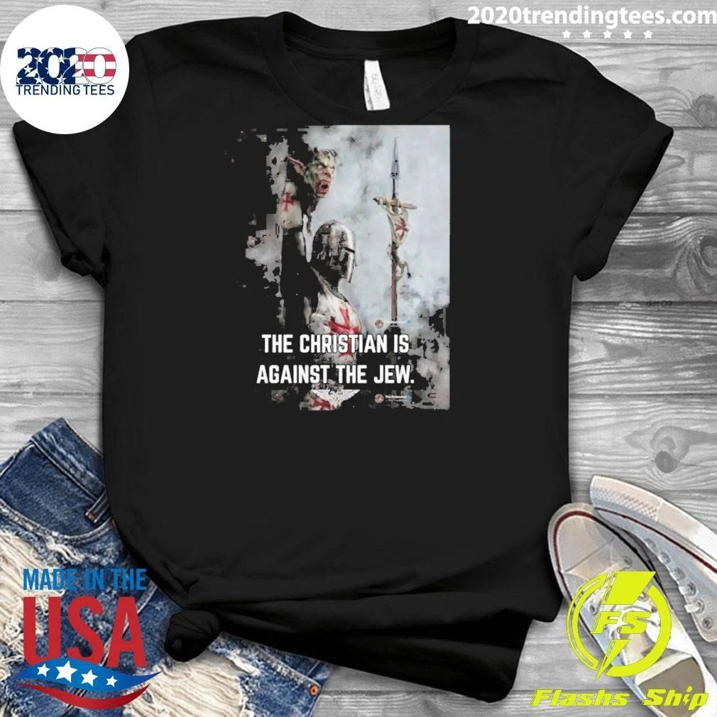 The Christian Is Against The Jew Tee Shirt