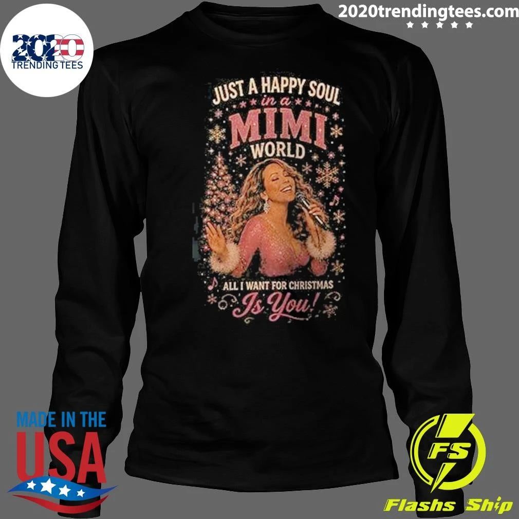 Just A Happy Soul In A Mini World All I Want For Christmas Is You Shirt