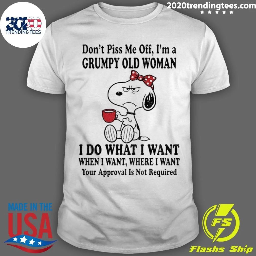 Don’t Piss Me Off I’m A Grumpy Old Woman I Do What I Want Shirt