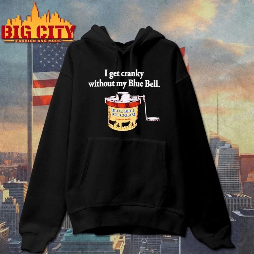 I Get Cranky Without My Blue Bell Ice Cream Shirt