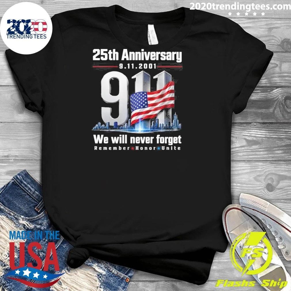 25th Anniversary 9.11.2001 We Will Never Forget Remember Honor Unite Shirt