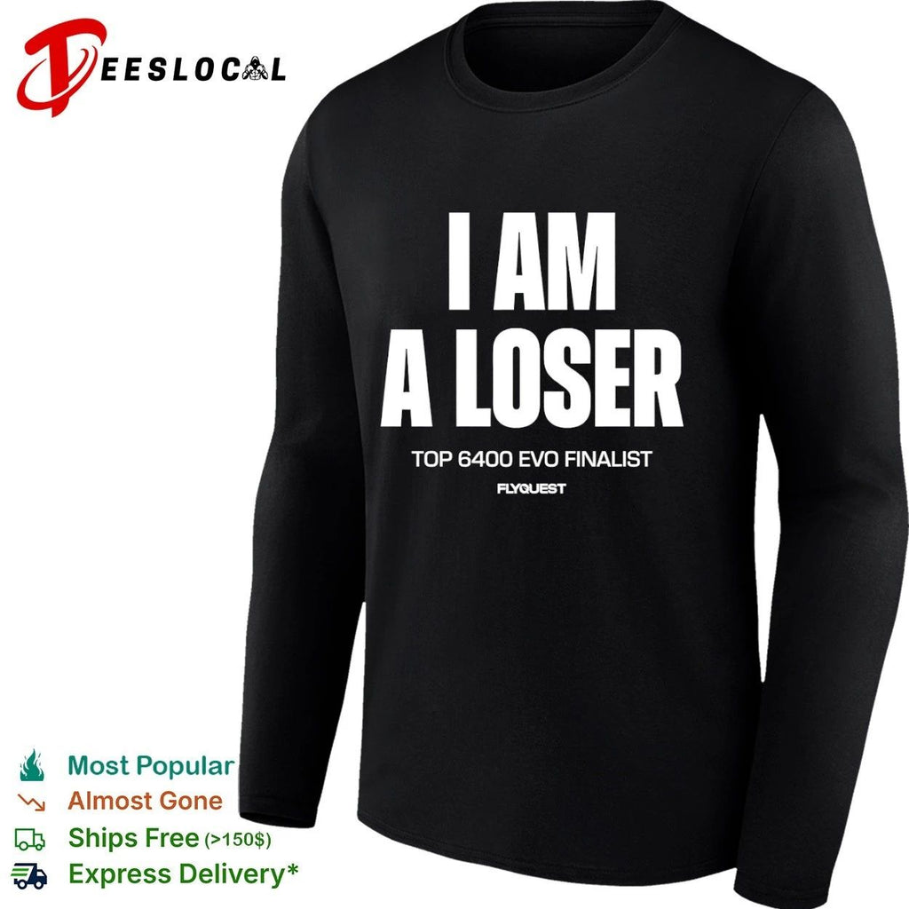 I Am a Loser Top 6400 Evo Finalist FlyQuest T-shirt