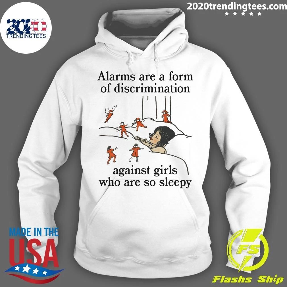 Alarms Are A Form Of Discrimination Against Girls Who Are So Sleepy Shirt