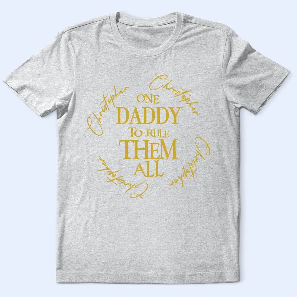 One Dad To Rule Them All Custom Name Ring - Personalized T Shirt