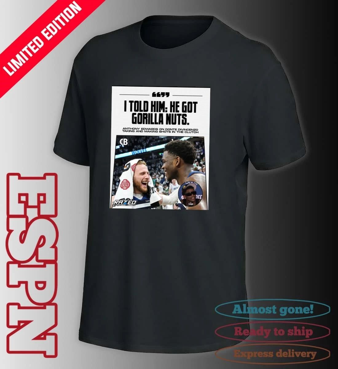 Anthony Edwards I Told Him He Got Gorilla Nuts Shirt