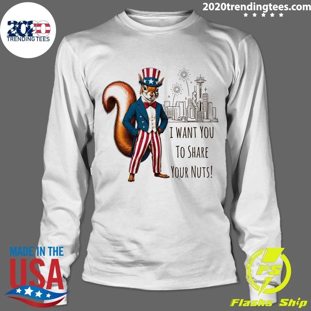 I Want You To Share Your Nuts Squirrel Shirt