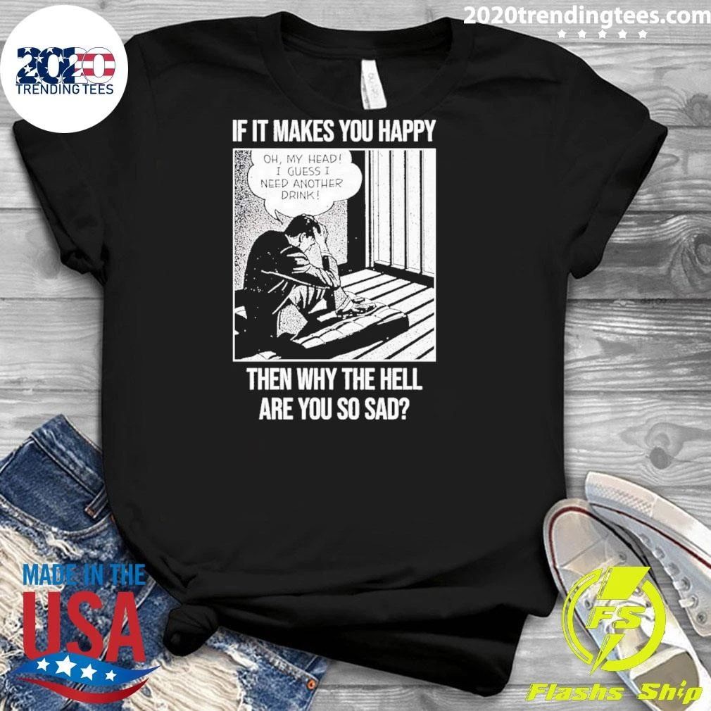 If It Makes You Happy Then Why The Hell Are You So Sad Vintage Comic Pop Art Shirt