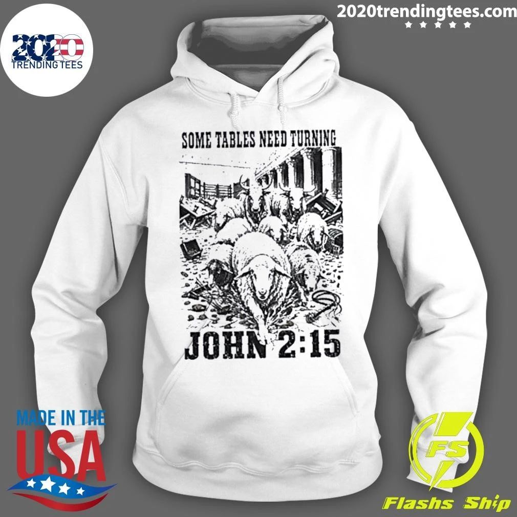 Some Tables Need Turning John 2 15 Christian Shirt