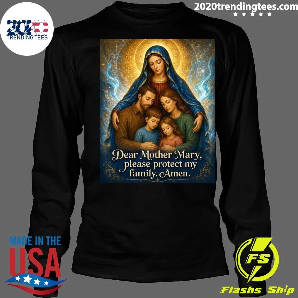 Dear Mother Mary, Please Protect My Family Amen Shirt