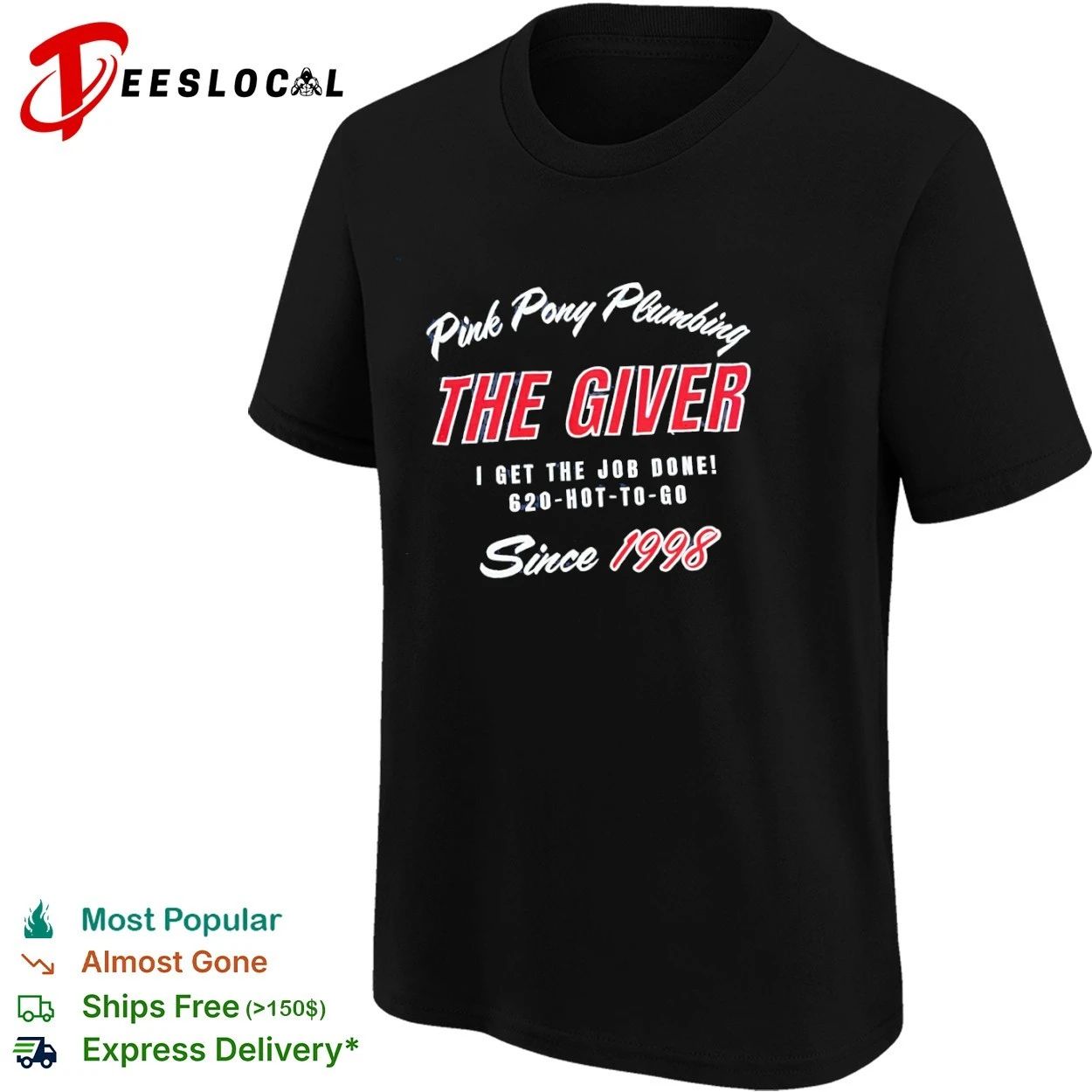 Pink Pony Plumbing The Giver I Get the Job Done 620-Hot-to-Go Since 1998 T-shirt