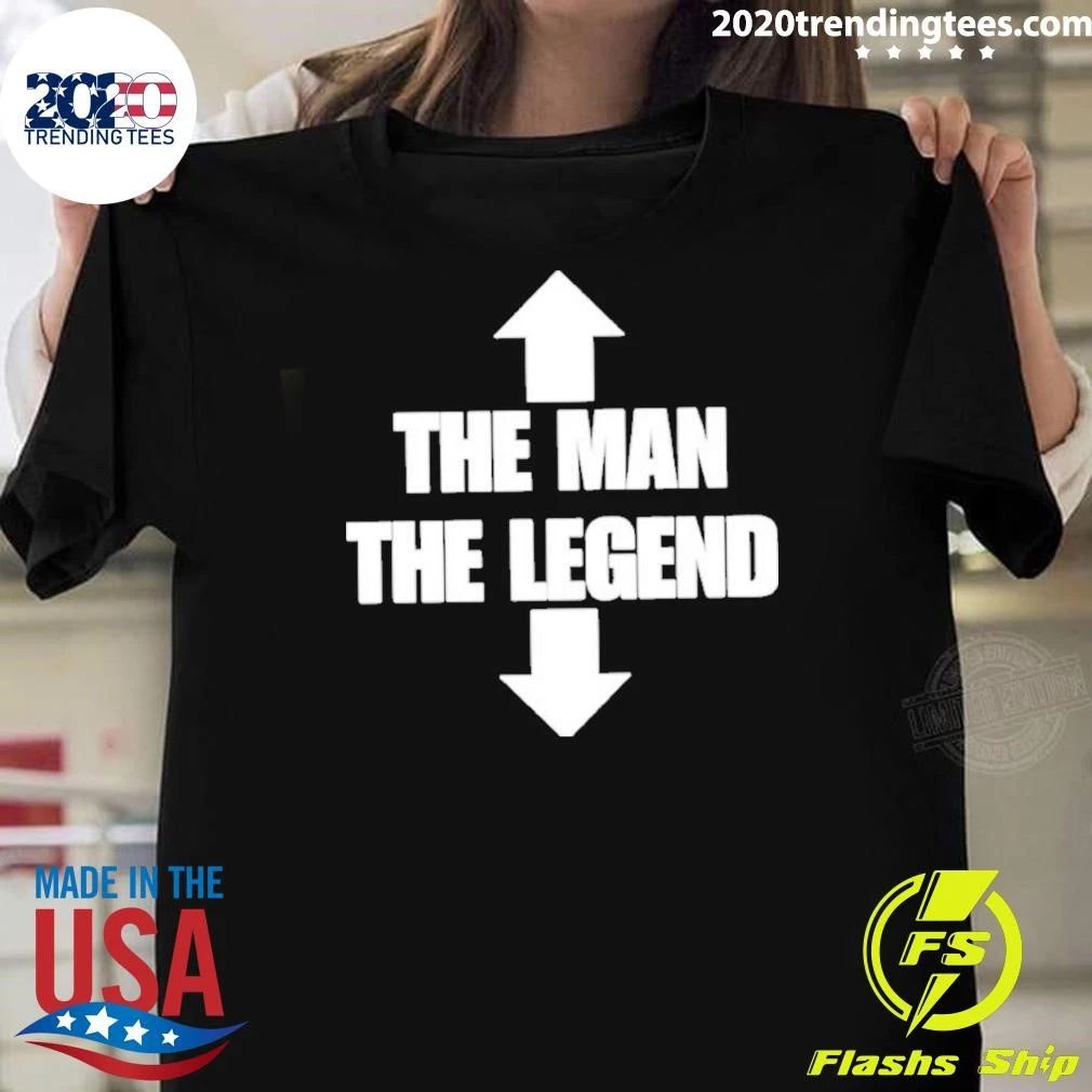 The Man The Legend Rude Offensive College Humor Shirt