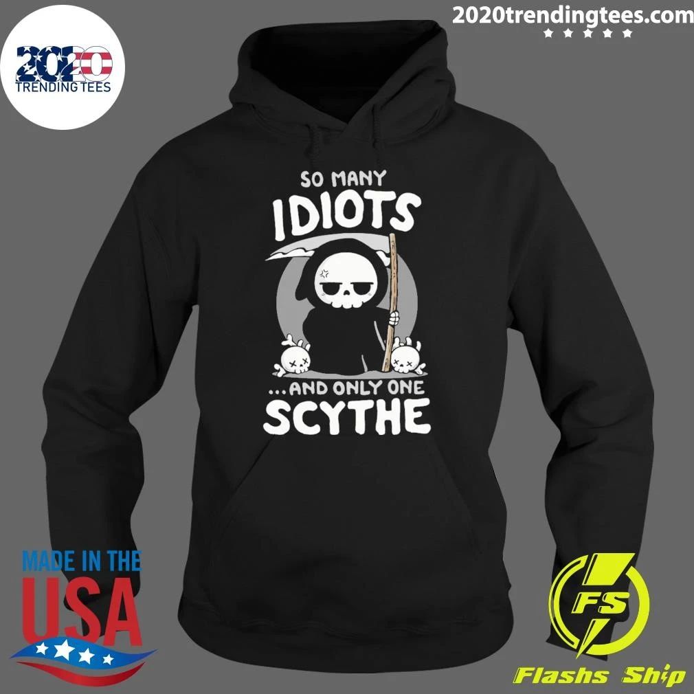 So Many Idiots and only one Scythe Shirt
