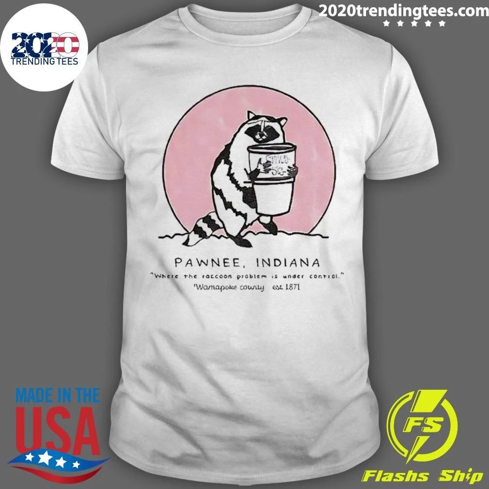 Raccoon Pawnee Indiana Where The Raccoon Problem Is Under Control Shirt