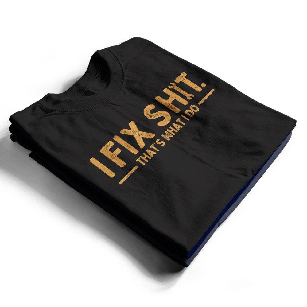 I Fix Sh!T That's What I Do - Personalized T Shirt
