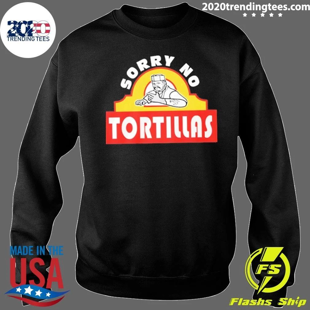 Sorry No T-shirtortillas Funny Food Taco Humor Shirt