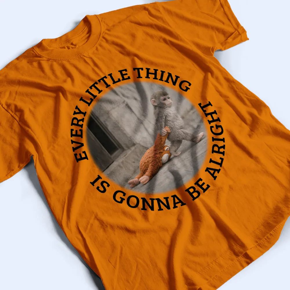 Every Little Thing Is Gonna Be Alright - Personalized T Shirt