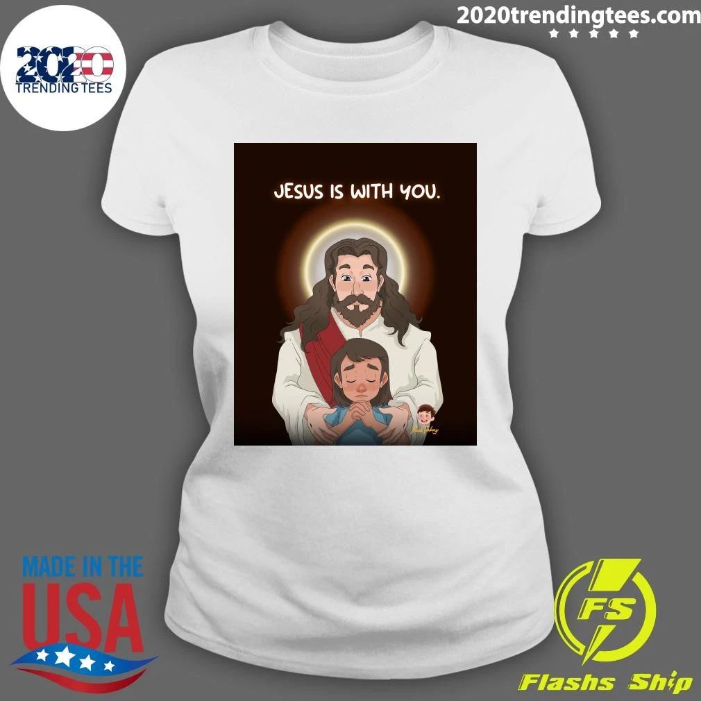 Jesus Is With You Shirt