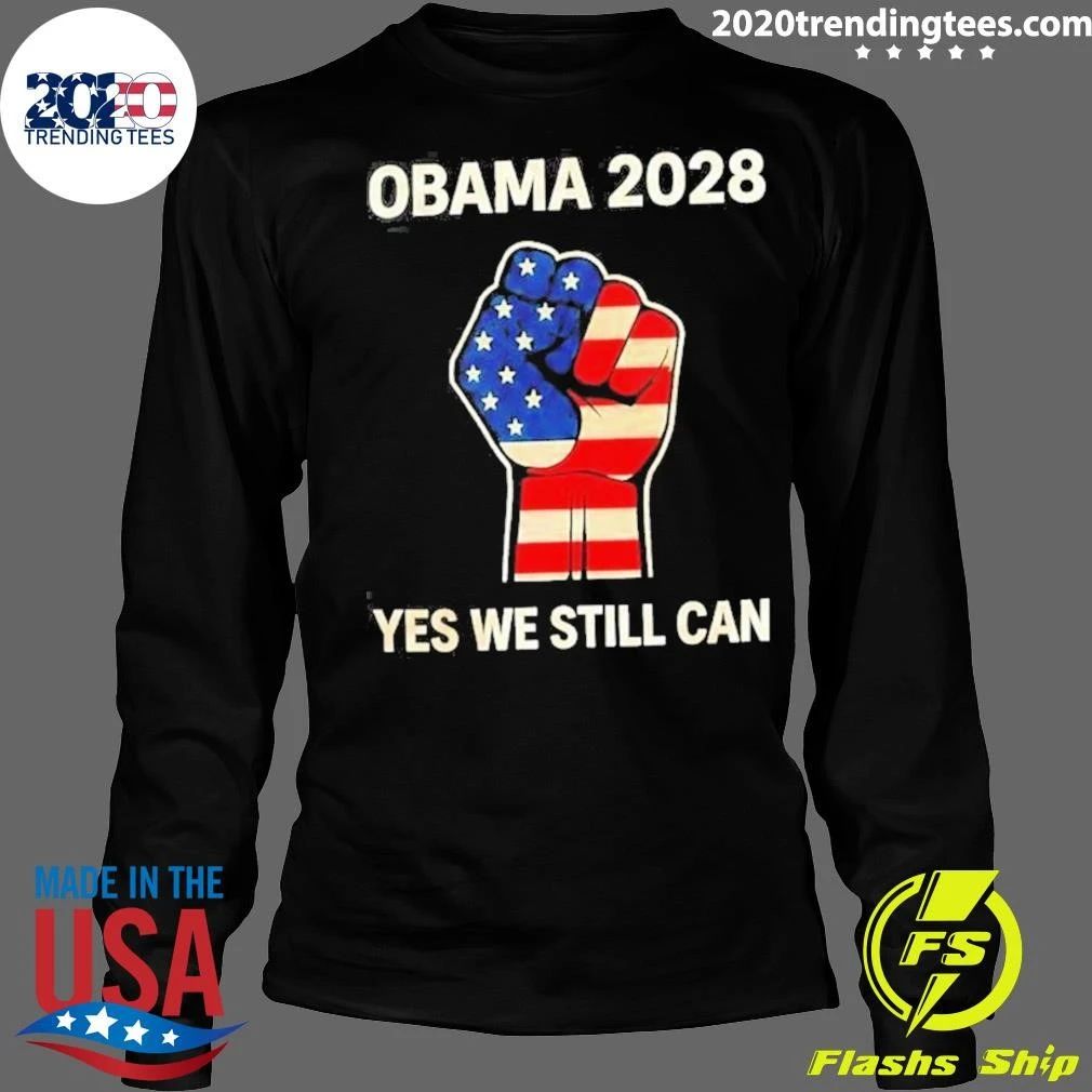 Obama 2028 Yes We Still Can Election Political Fist Shirt