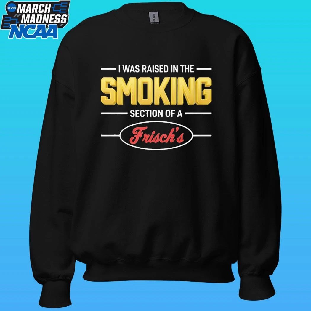 Mullet Review I Was Raised In The Smoking Section Of A Frisch’s Shirt