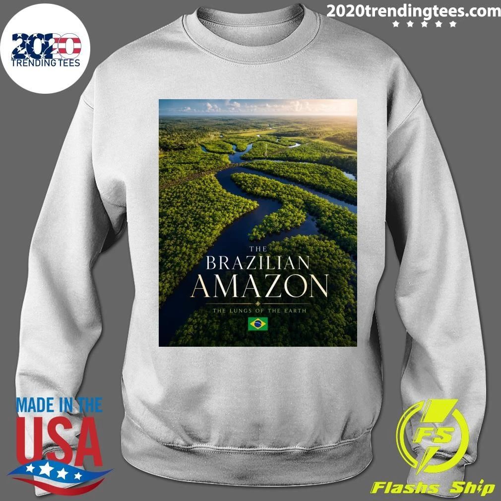 The Brazilian Amazon The Lungs Of The Earth Shirt