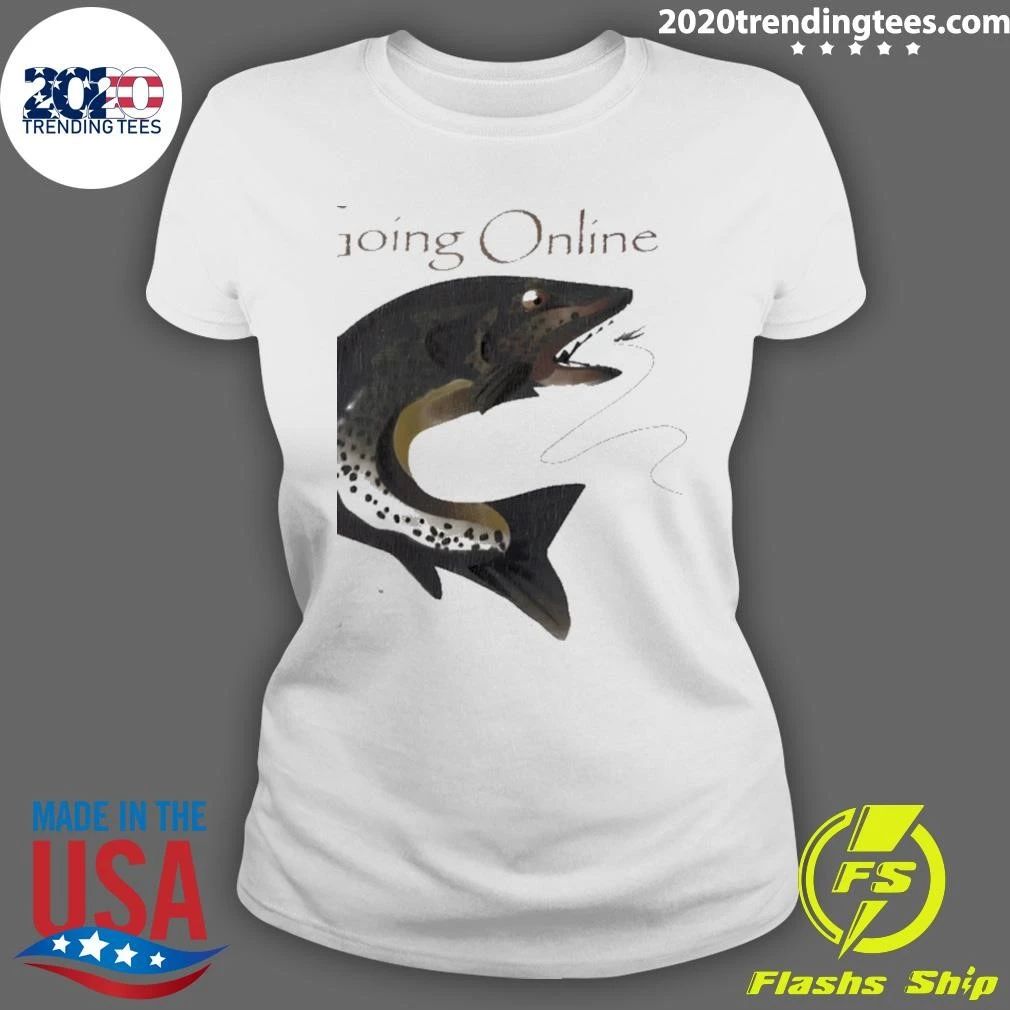 Going Online Fishing Trout Humor Internet Shirt
