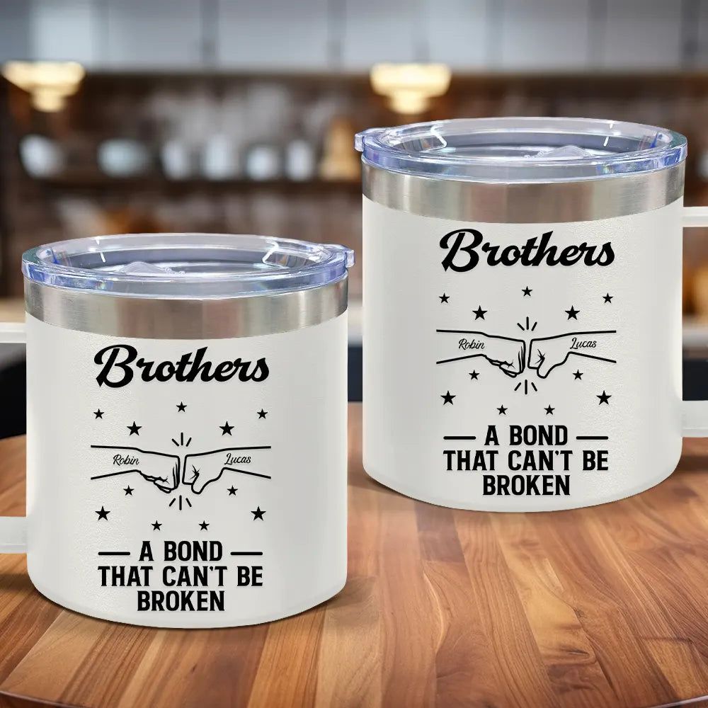 Brothers A Bond That Can't Be Broken - Personalized 14oz Stainless Steel Tumbler With Handle