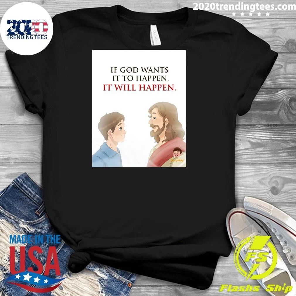 If God Wants It To Happen, It Will Happen Shirt