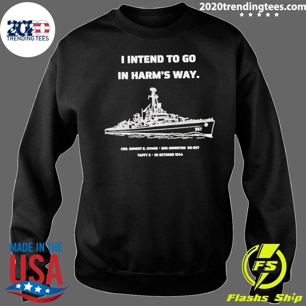 I Intend To Go In Harm’s Way Uss Johnston Dd-557 Shirt