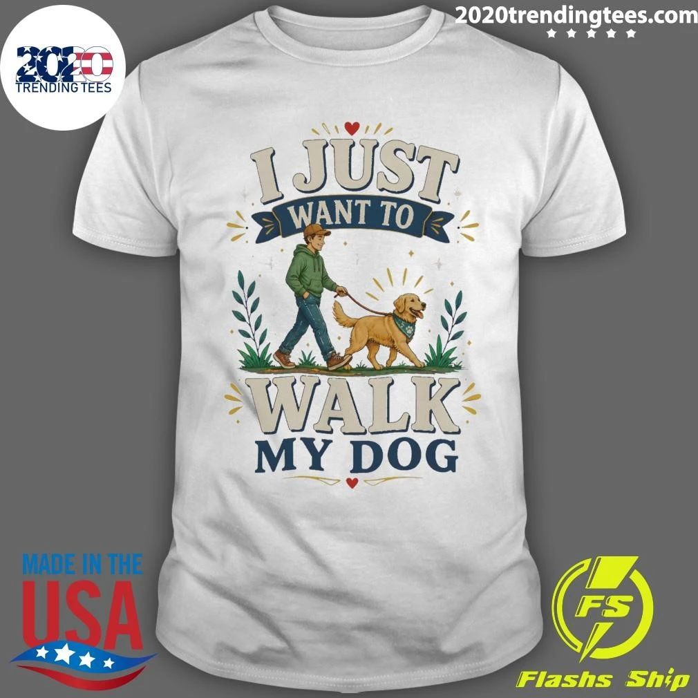 I Just Want To Walk My Dog Shirt