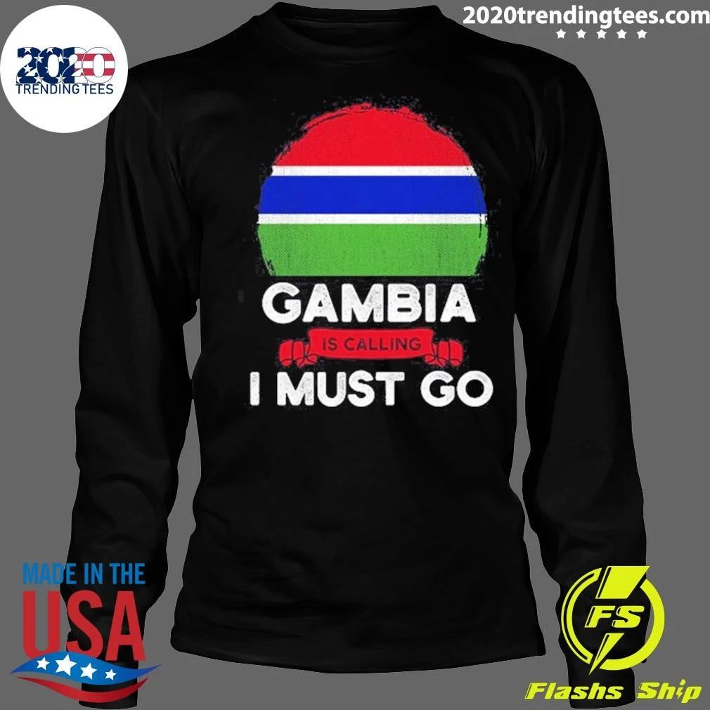 Gambia Is Calling I Must Go Shirt