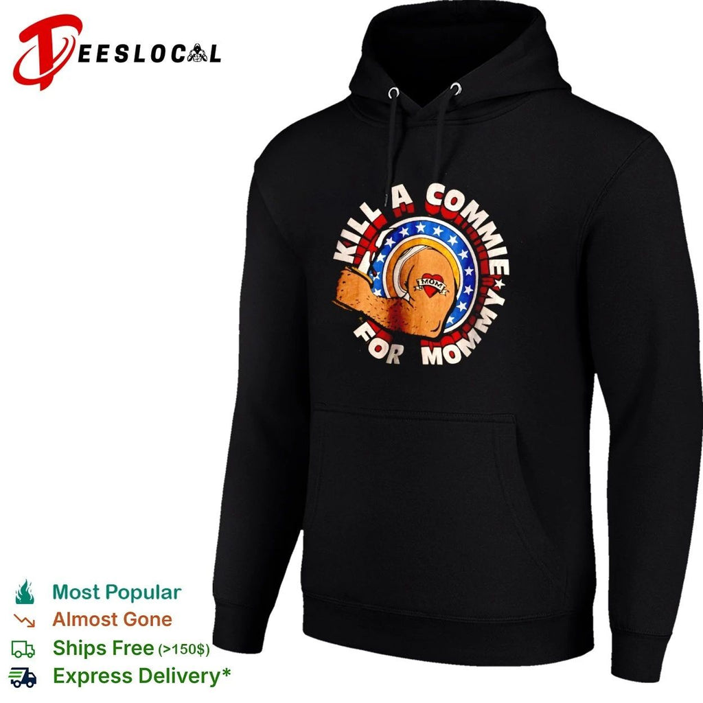 Kill a Commie for Mommy anti-communist T-shirt