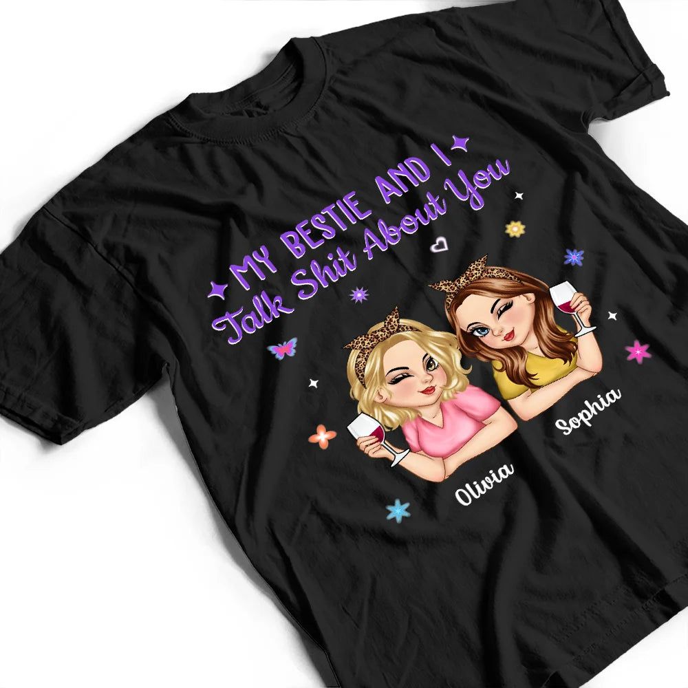 My Sister Bestie And I Talk About You - Personalized T Shirt