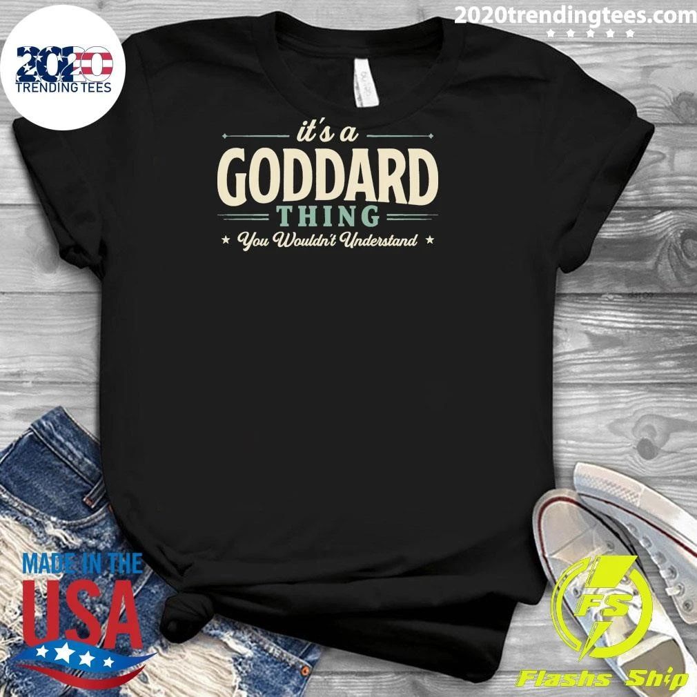 It’s A Goddard Thing You Wouldn’t Understand Tee Shirt