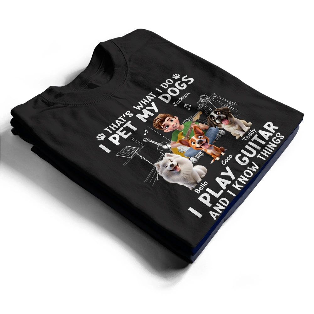 I Play Guitar And Pet My Dogs - Personalized T Shirt