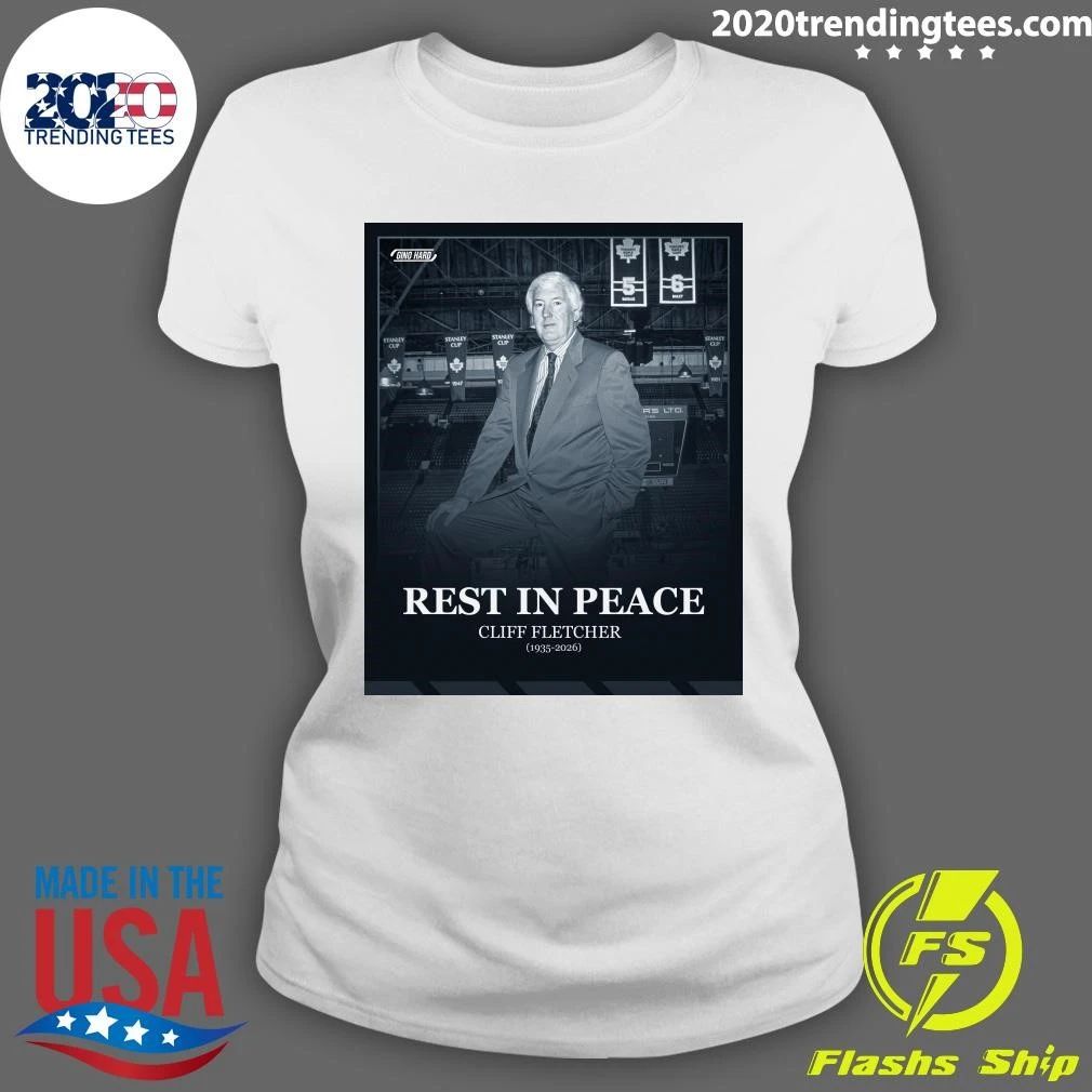 Rest In Peace Cliff Fletcher 1935-2026 Shirt