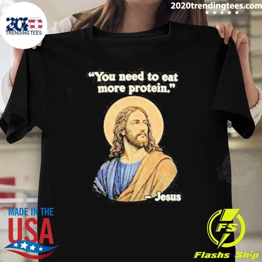 You Need to Eat More Protein Jesus Shirt