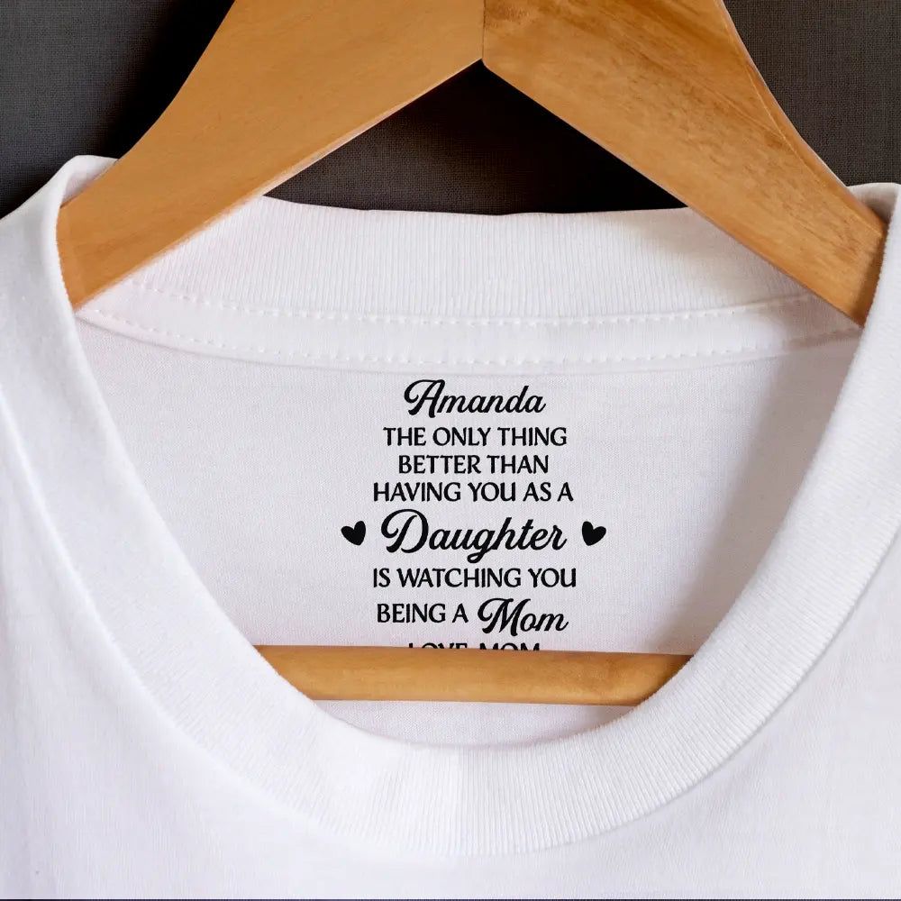 The Only Thing Better Than Having You As A Son Daughter - Personalized T Shirt