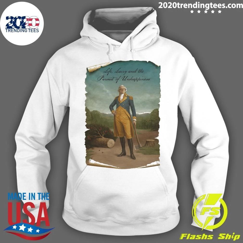 Life, Larry and the Pursuit of Unhappiness Larry As Washington Shirt