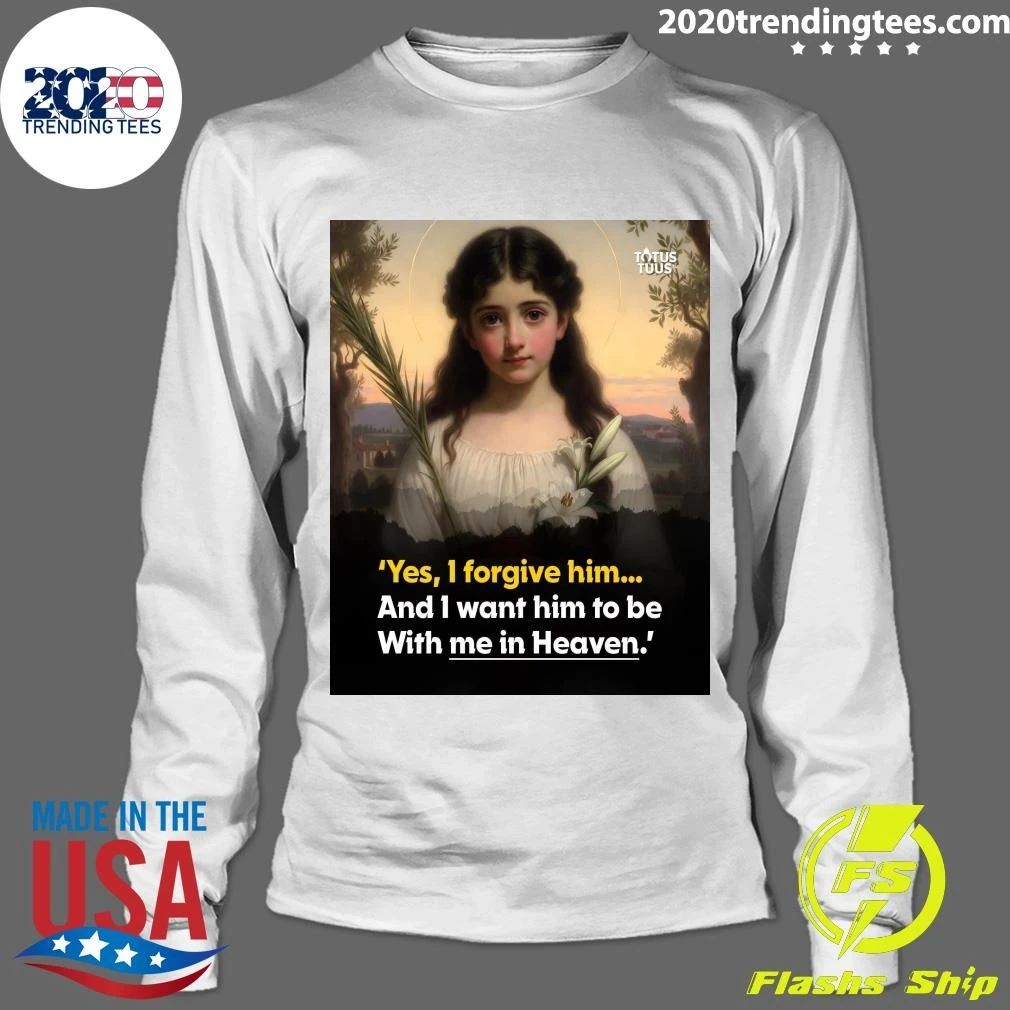 Maria Goretti Yes, I Forgive Him and I Want Him to be with Me In Heaven Shirt