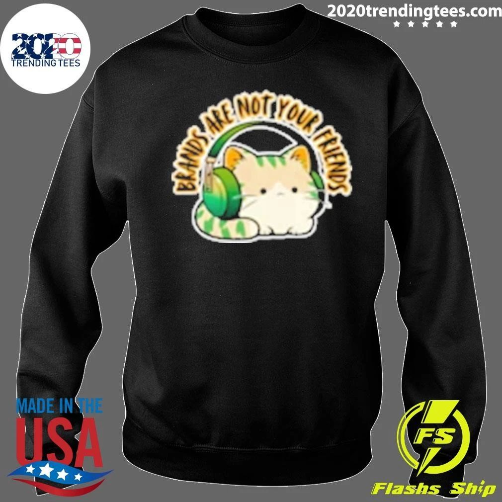 Cat Rilbo Oakrill Brands Are Not Your Friends Shirt