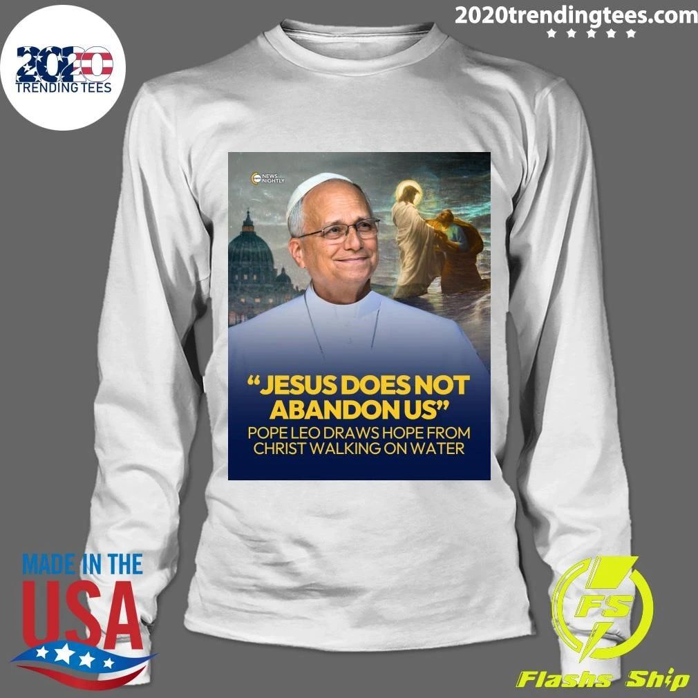 Jesus Does Not Abandon US Pope Leo Draws Hope From Christ Walking On Water Shirt