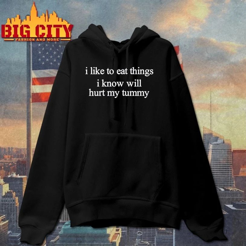 I Like To Eat Things I Know Will Hurt My Tummy t-shirt