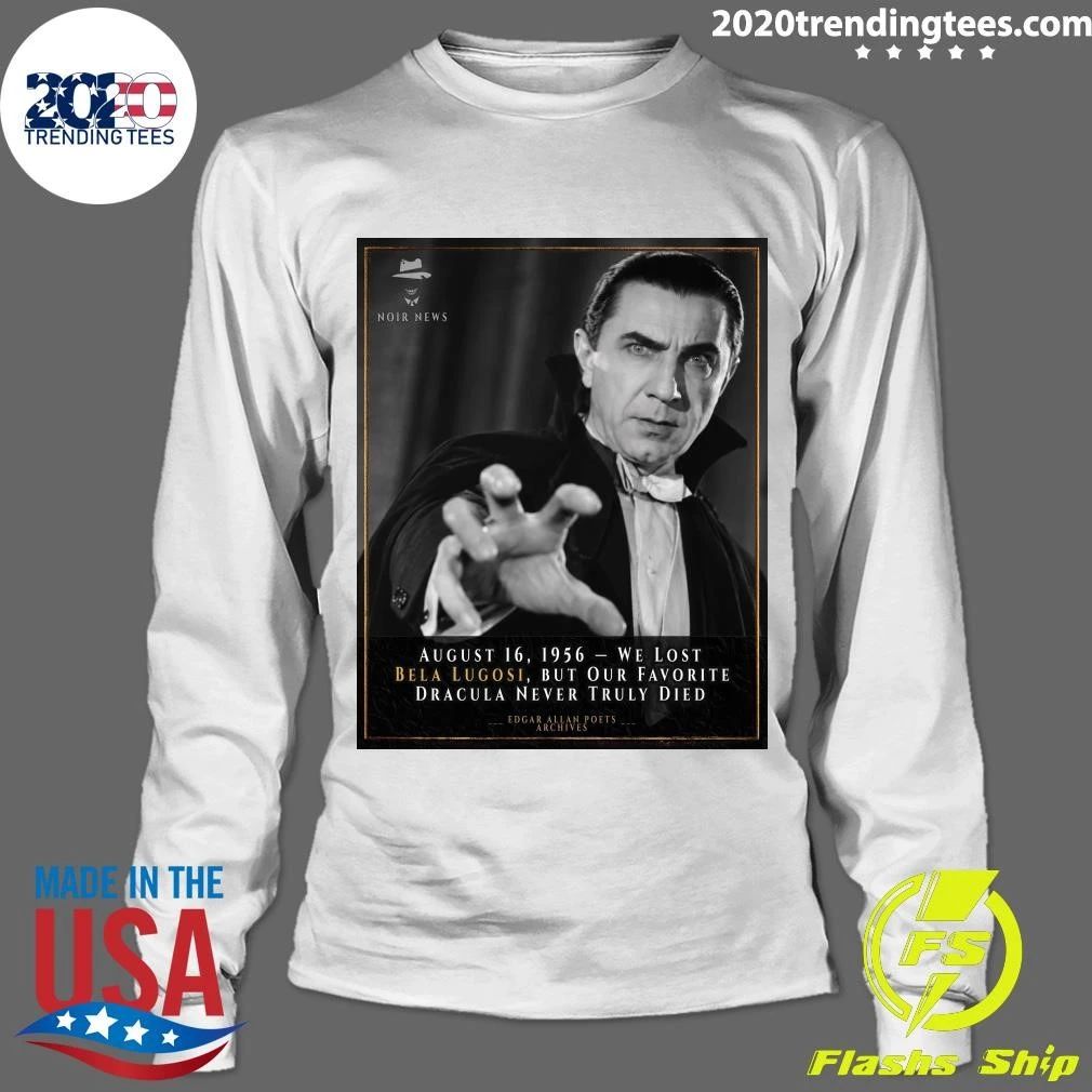 August 16, 1956 We Lost Bela Lugosi, But Our Favorite Dracula Never Truly Died Shirt