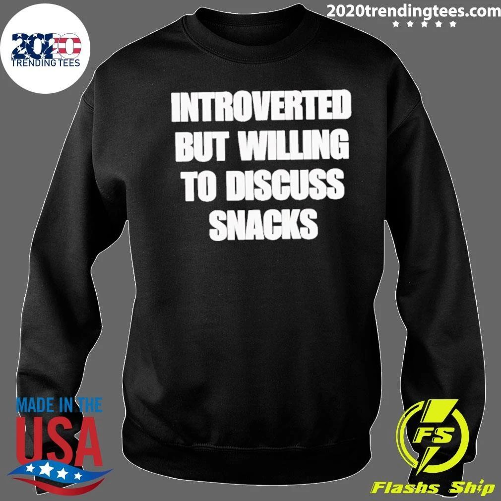 Introverted But Willing To Discuss Snacks Shirt