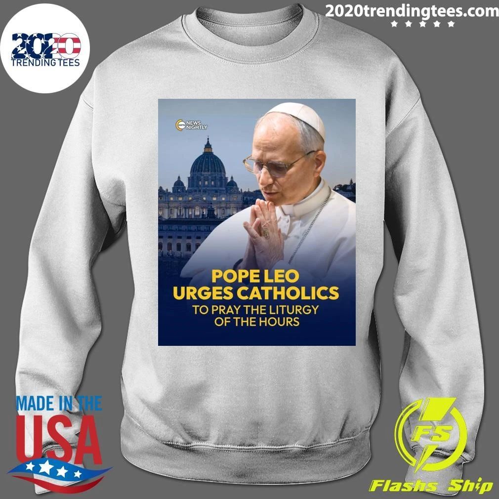 Pope Leo Urges Catholics To Pray The Liturgy Of The Hours Shirt