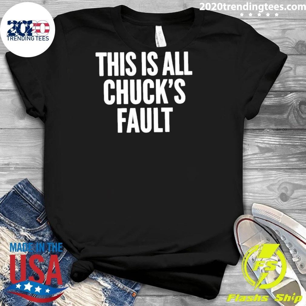 This Is All Chuck’s Fault Shirt