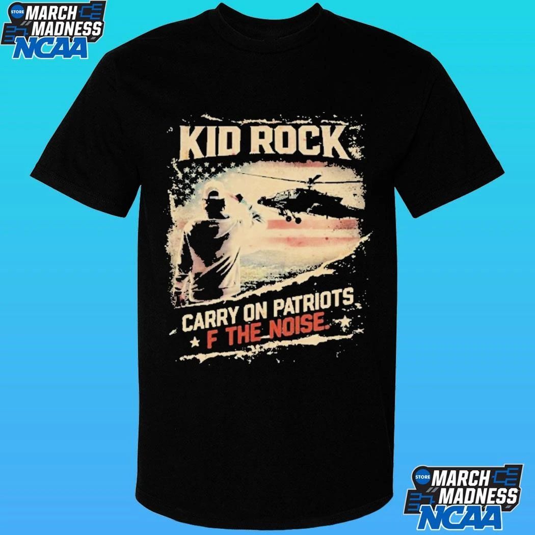 Kid Rock Carry On Patriots F The Noise Shirt