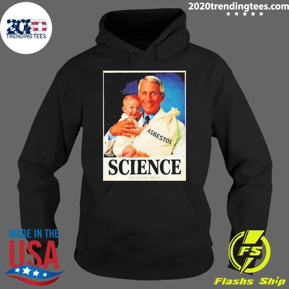 Dr Fauci Asbestos Science Because We Said So Shirt